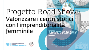 ROAD SHOW Ri-generazione femminile dei centri storici - CCIAA Padova